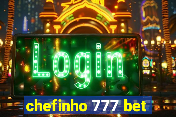 chefinho 777 bet